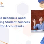 Learn how to become a good accounting student with practical tips, study strategies, and habits that help you excel in accounting courses