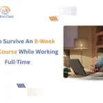 Surviving an 8-week online course while working full-time